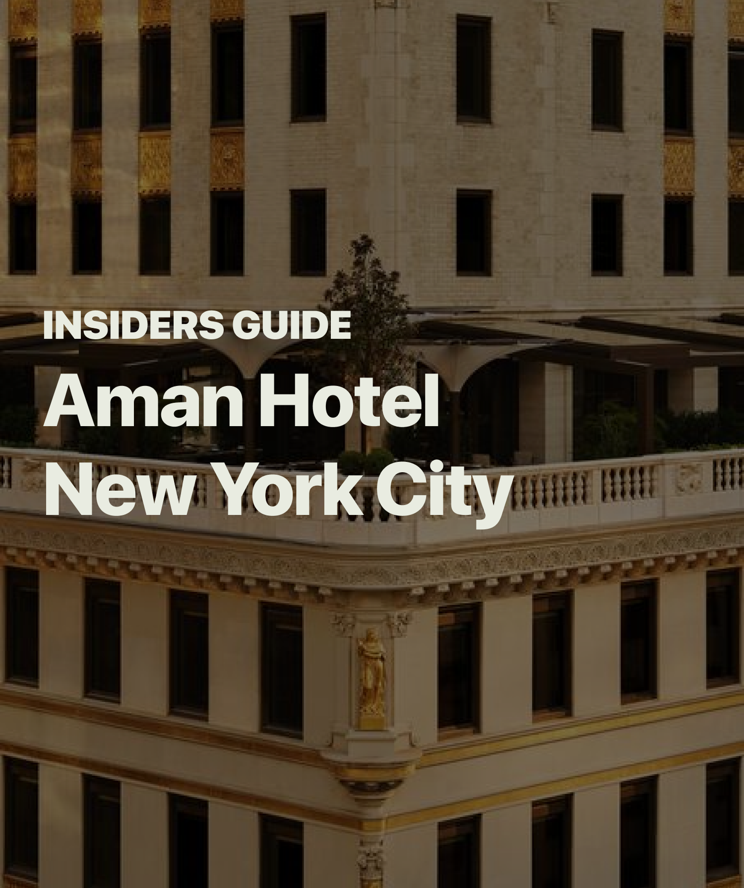 The Aman Hotel New York: Insiders Guide